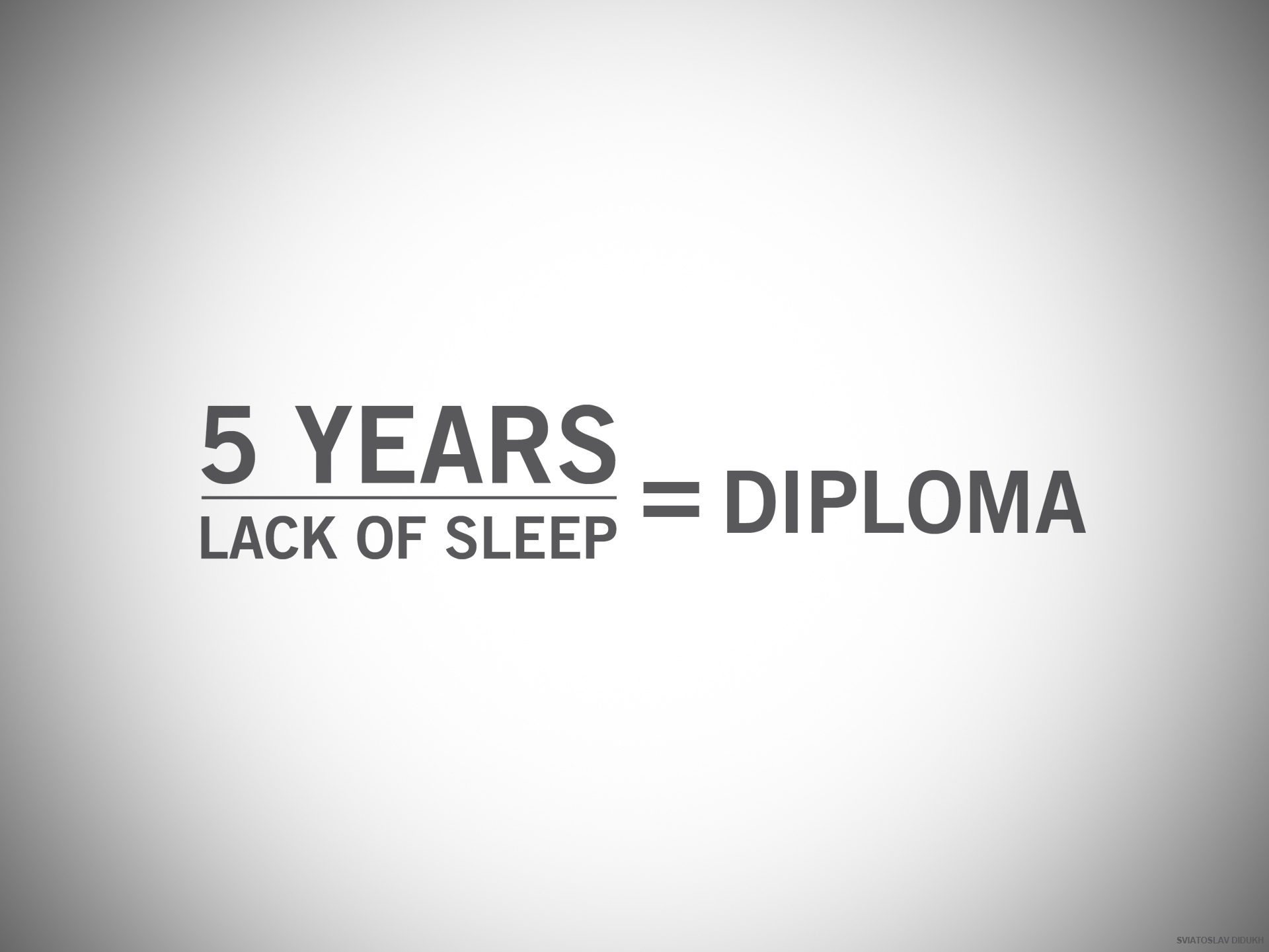 3d обои 5 years + lack of sleep = diploma / 5 лет + недостаток сна = диплом  1920х1440 # 14771