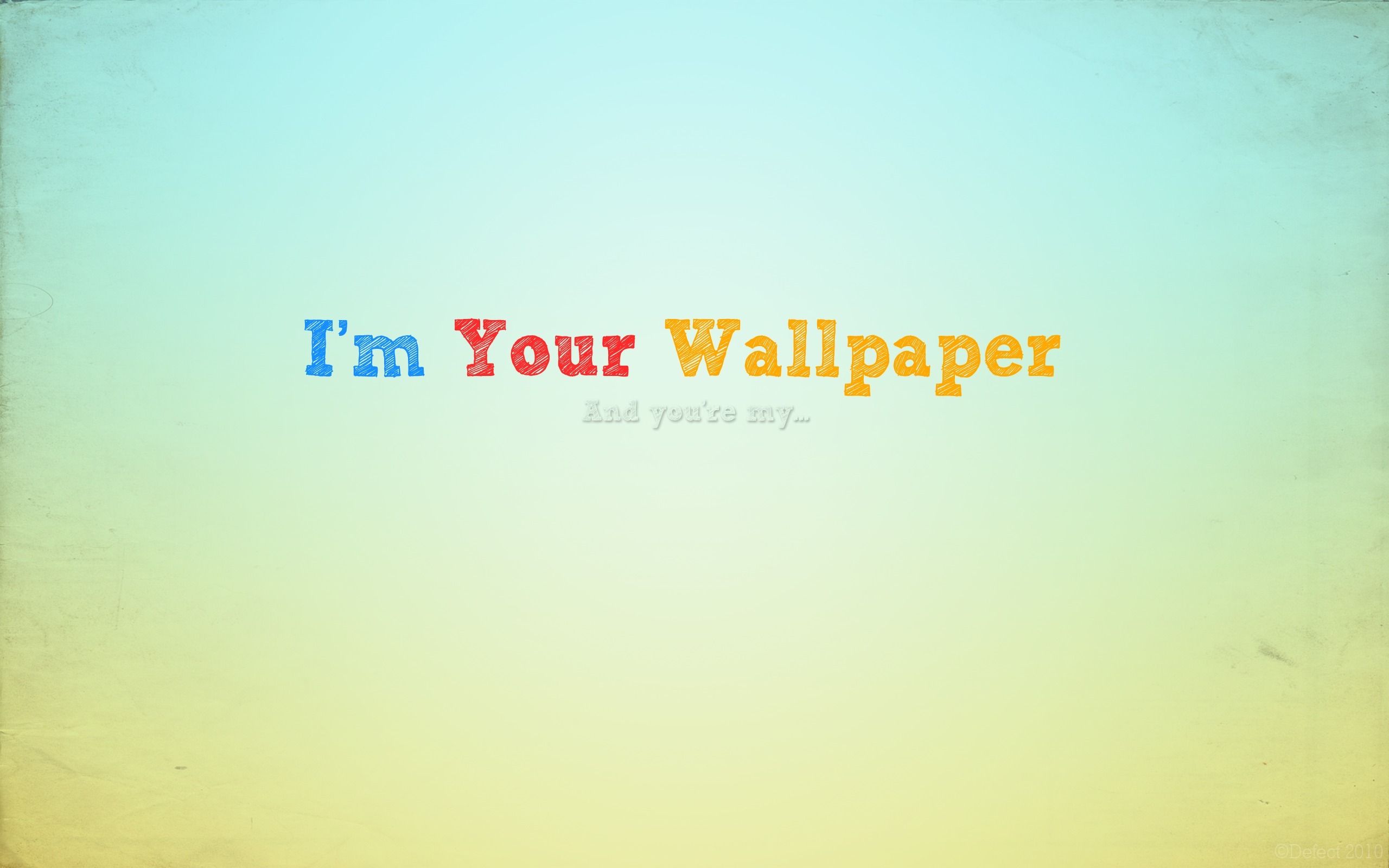 3d обои Im Your Wallpaper And youre my...  прикольные # 70626